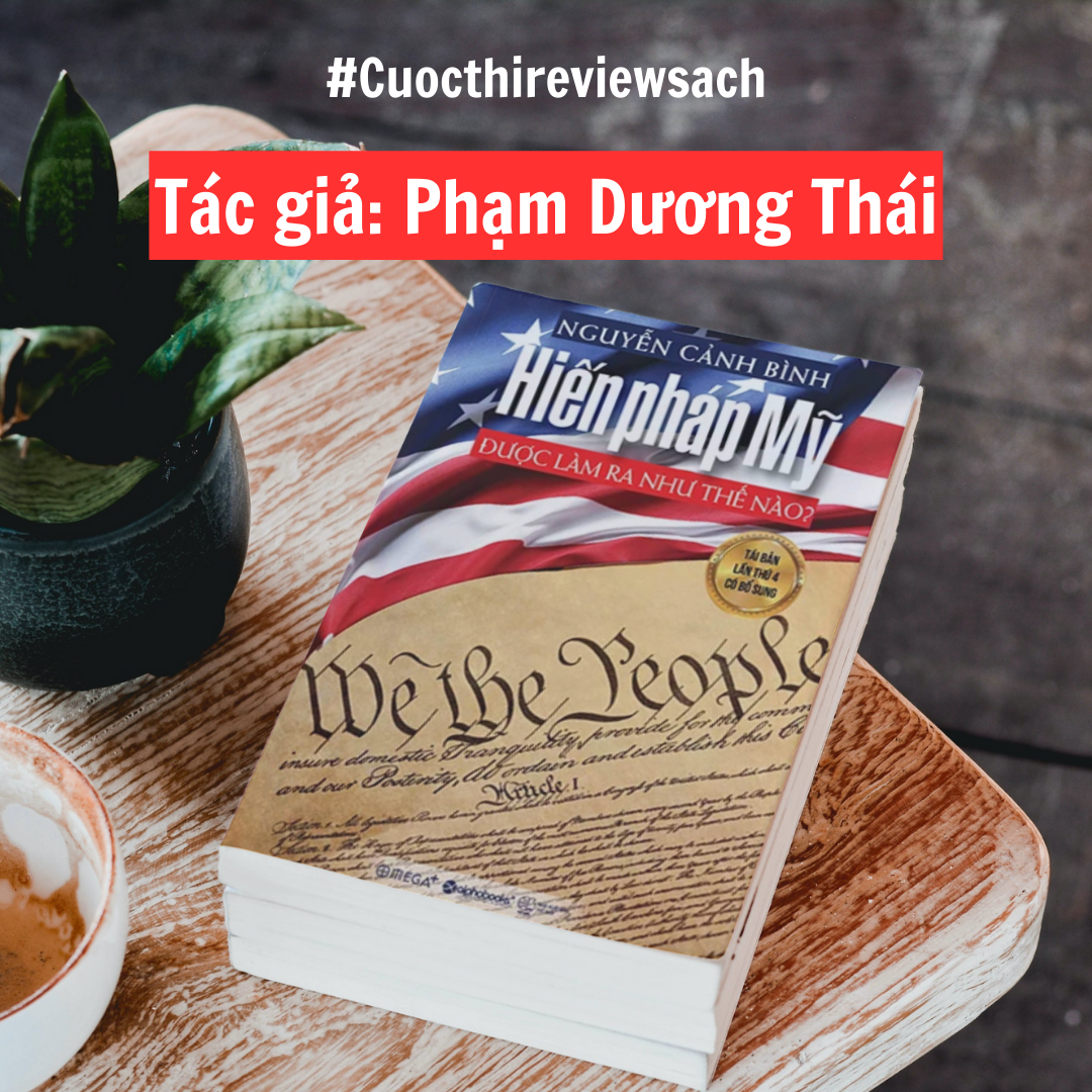 cuocthireview-hien-phap-my-duoc-lam-ra-nhu-the-nao-bai-du-thi-1-tac-gia-pham-duong-thai