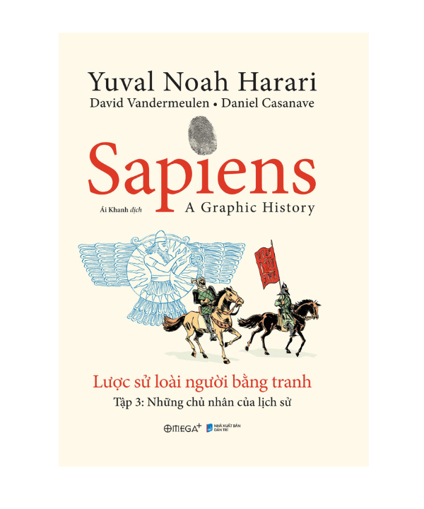 Sapiens: Lược sử loài người bằng tranh - Tập 3: Những chủ nhân của lịch sử - Công ty Cổ phần sách Omega Việt Nam